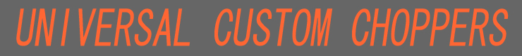 Universal Custom Choppers