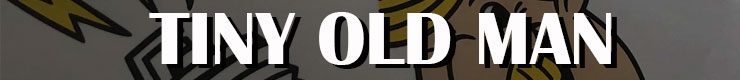 TINY OLD MAN